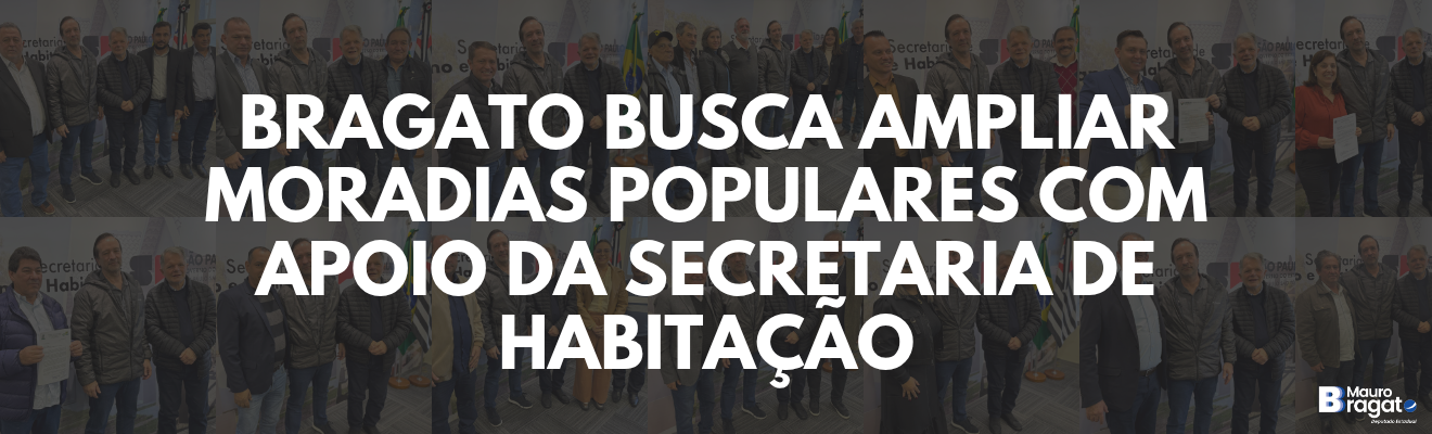 Bragato articula reunião com secretário estadual de Habitação para tratar de moradias populares