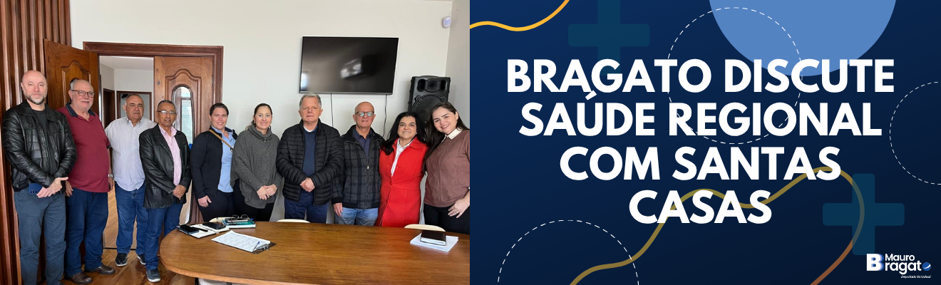 Deputado Mauro Bragato discute saúde regional com representantes das Santas Casas