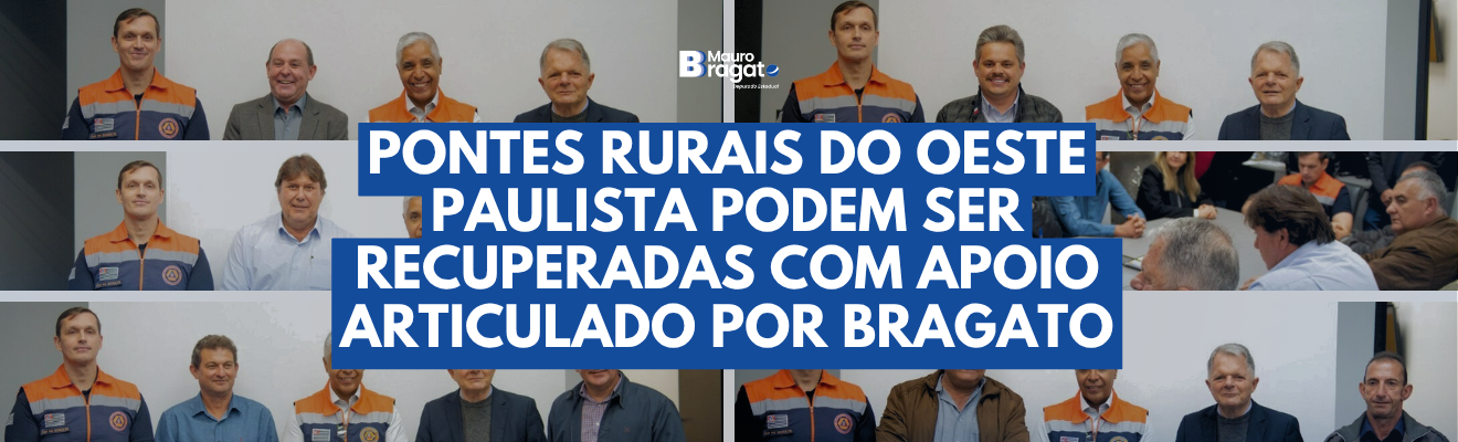 Deputado Mauro Bragato articula audiência com Defesa Civil para recuperação de pontes rurais no Oeste Paulista