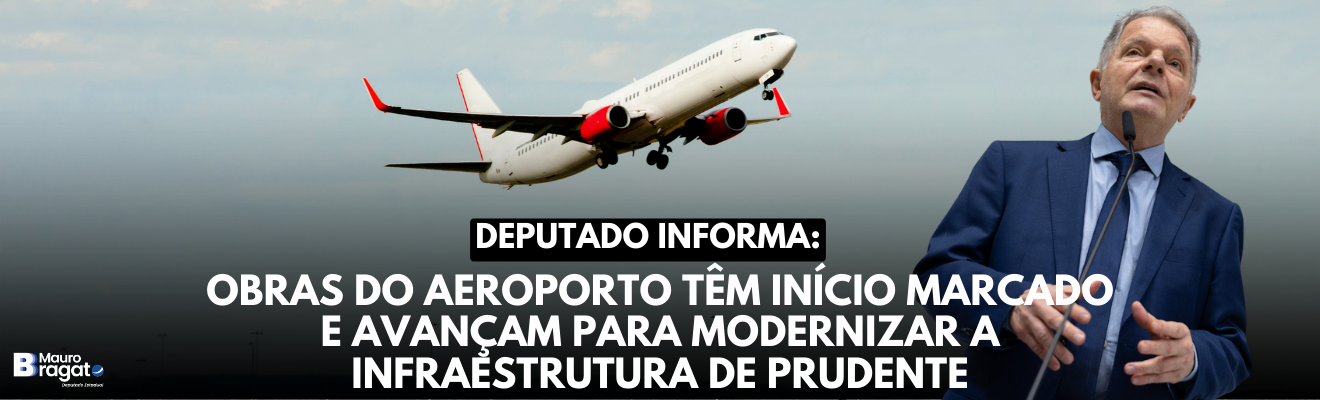 DEPUTADO INFORMA: Obras do Aeroporto de Presidente Prudente começam em 2 de dezembro